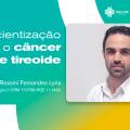 Conscientização sobre o câncer de tireoide